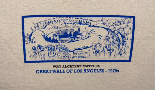 Handprinted "Why Alcatraz Matters" T-Shirt – The Great Wall of Los Angeles