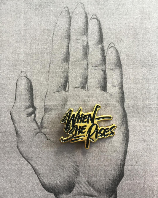 "When She Rises" Pin - Lexx Valdez