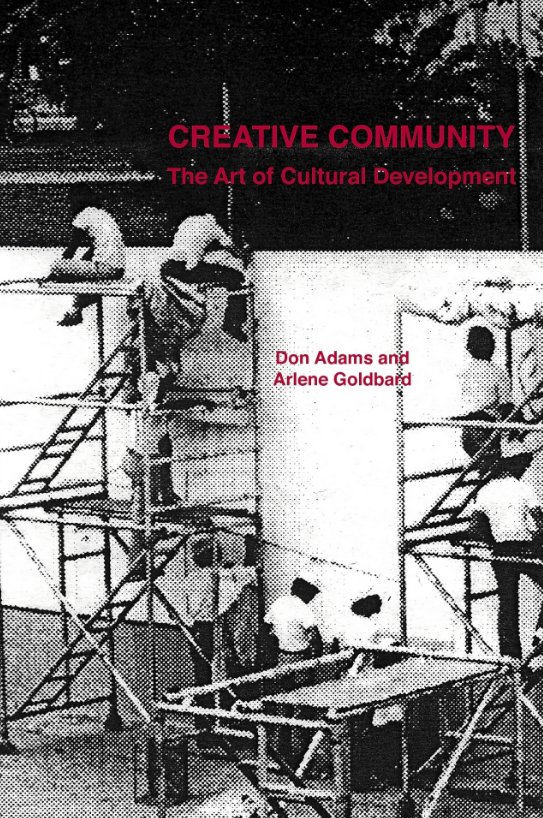 Creative Community by Don Adams, Arlene Goldbard