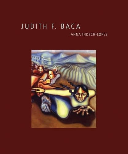 Judith F. Baca by Anna Indych-López Book