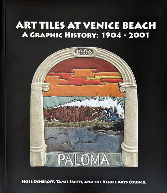 Art Tiles at Venice Beach, A Graphic History: 1904-2001 by Noel Osheroff & Tamie Smith