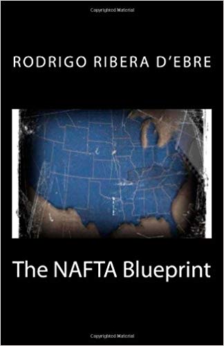 The Nafta Blueprint by Rodrigo Ribera D'Ebre