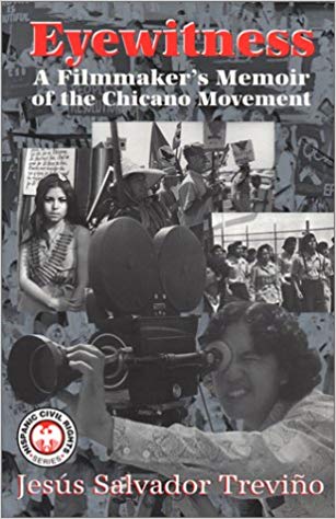 Eyewitness: A Filmmaker's Memoir of the Chicano Movement by Jesús Salvador Treviño.