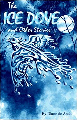 The Ice Dove and Other Stories by Diane De Anda