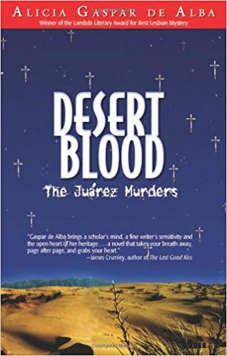 Desert Blood: The Juarez Murders by Alicia Gaspar de Alba