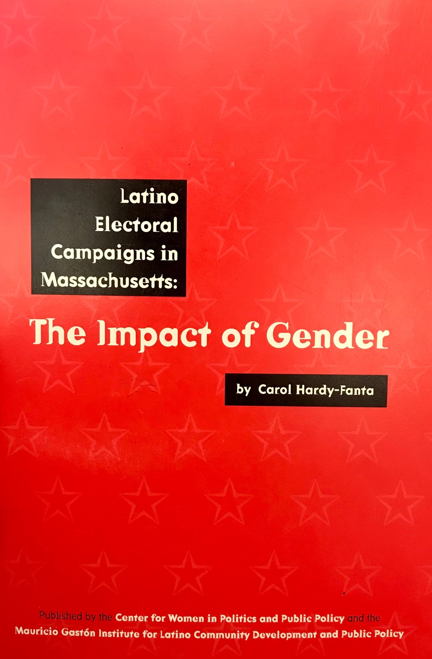 The Impact of Gender: Latino Electoral Campaigns in Massachusetts by Carol Hardy-Fanta