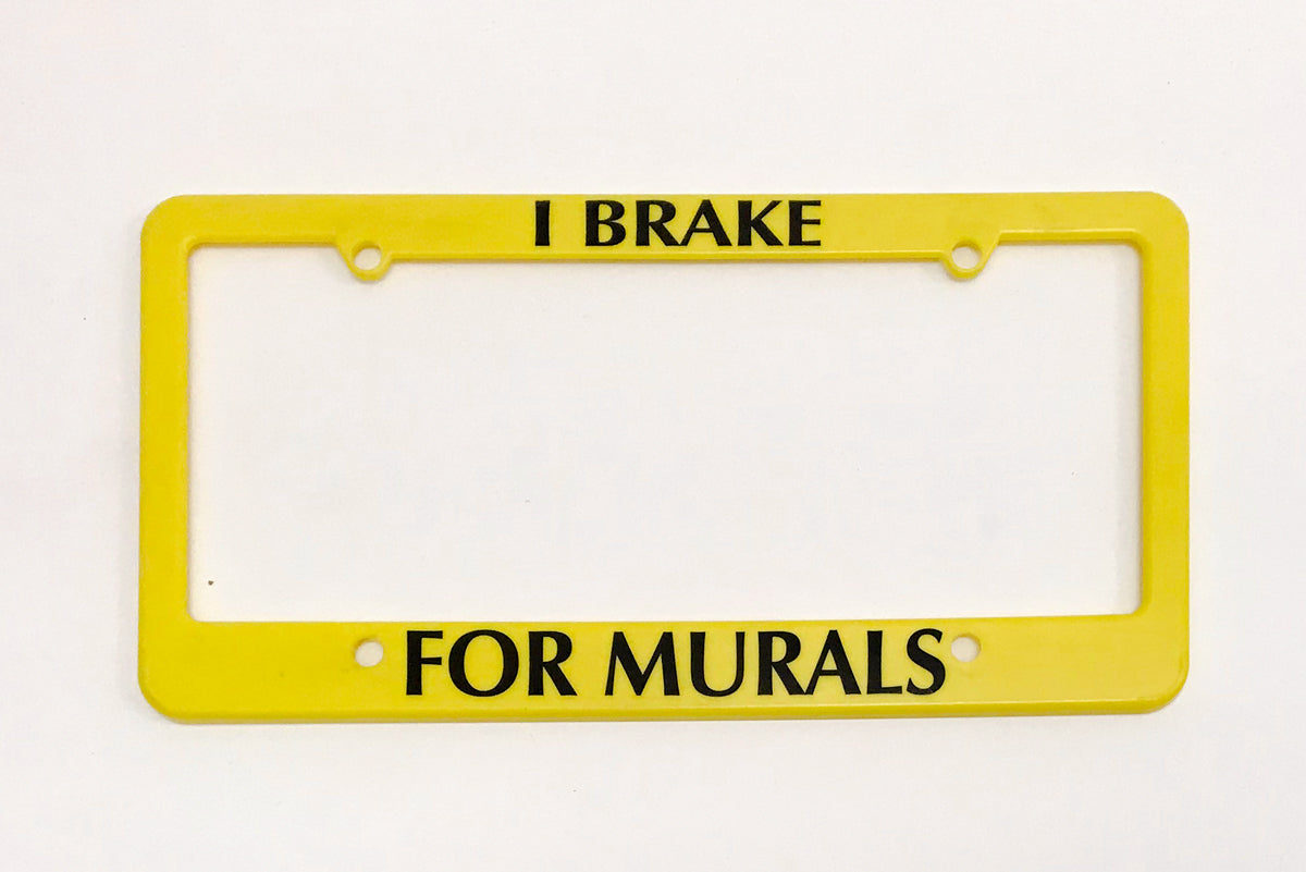 "I Brake For Murals" License Plate Frame